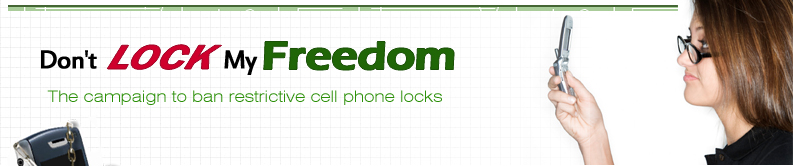 Don't Lock My Freedom - the campaign to ban restrictive cell phone locks